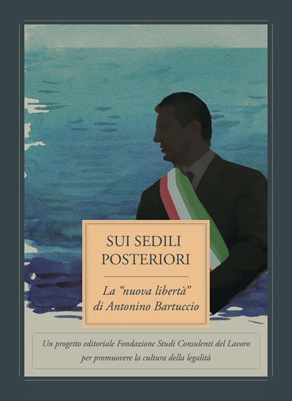 Sui sedili posteriori. La «nuova libertà» di Antonino Bartuccio - Fondazione Studi Consulenti del Lavoro - copertina