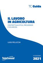 Il lavoro in agricoltura. Contrattualistica, previdenza e sicurezza. Nuova ediz.