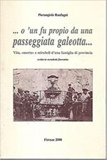 O 'un fu proprio da una passeggiata galeotta... Vita, «morte» e miracholi d'una famiglia di provincia