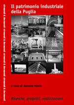 Il patrimonio industriale della Puglia. Atti delle Giornate di studi (Lecce, 11-12 marzo 2004)