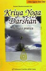 Kriya yoga darshan. Teoria e pratica