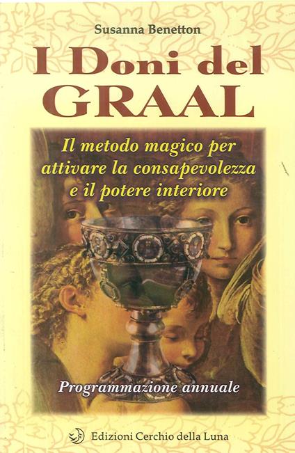 I doni del Graal. Il metodo magico per attivare la consapevolezza e il potere interiore - Susanna Benetton - copertina