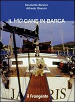 Il mio cane in barca. Ediz. illustrata