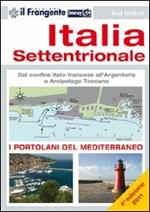 Italia Settentrionale. Dal confine italo-francese all'Argentario e arcipelago toscano. Portolano del Mediterraneo