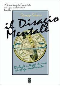 Il disagio mentale. Dialoghi e disagi di uno psicologo malriuscito - Giuseppe Salmeri - copertina