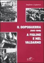 Il dopoguerra (1945-1948) a Figline e nel Valdarno