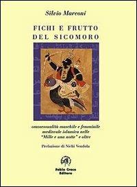 Fichi e frutti del sicomoro. Omosessualità maschile e femminile medievale islamica nelle Mille e una notte e oltre - Silvio Marconi - copertina