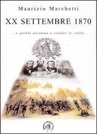 20 settembre 1870. E quindi uscimmo a riveder le stelle - Maurizio Marchetti - 2