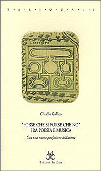 Forse che si forse che no. Fra poesia e musica - Claudio Gallico - copertina