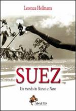 Suez. Un mondo in bianco e nero