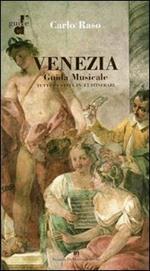 Venezia. Guida musicale. Tutta la città in 43 itinerari