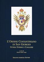 L' Ordine costantiniano di San Giorgio. Storia, stemmi e cavalieri