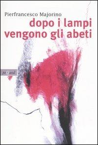 Dopo i lampi vengono gli abeti - Pierfrancesco Majorino - copertina