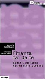 Finanza fai da te. Borsa e risparmi nel mercato globale