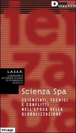 Scienza Spa. Scienziati, tecnici e conflitti