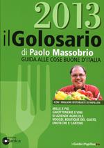Il golosario 2013. Guida alle cose buone d'Italia