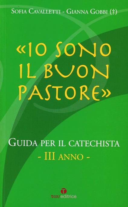 Io sono il buon pastore. III anno. Guida - Sofia Cavalletti,Gianna Gobbi - copertina