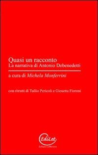 Quasi un racconto. La narrativa di Antonio Debenedetti - copertina