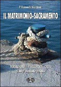 Il matrimonio. Sacramento, vocazione, percorso, crisi. Consigli pastorali e giuridici - Raimondo Marchioro - copertina