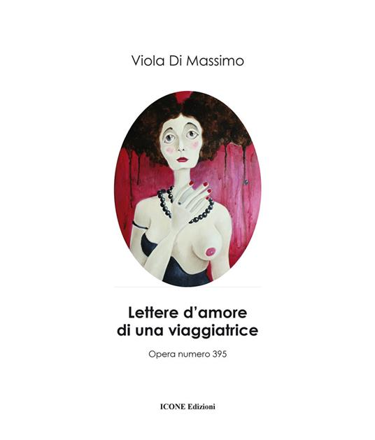 Lettere d'amore di una viaggiatrice. Ediz. illustrata - Viola Di Massimo - copertina