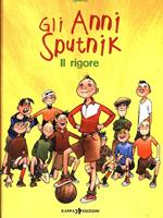 Il rigore. Gli anni Sputnik. Vol. 1