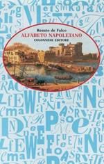 Alfabeto napoletano. In appendice: il corpo umano. Le percosse. Il danaro ed altre curiosità dialettali