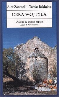 L'era Wojtyla. Dialogo su questo papato - Alex Zanotelli,Tomas Balduino - copertina