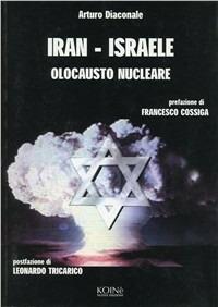 Iran-Israele. Olocausto nucleare - Arturo Diaconale - copertina