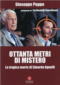 Ottanta metri di mistero. La tragica morte di Edoardo Agnelli - Giuseppe Puppo - copertina