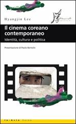 Il cinema coreano contemporaneo. Identità, cultura e politica