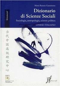 Dizionario di scienze sociali. Sociologia, antropologia, scienza politica. Cinese-italiano - M. Rosaria Gianninoto - copertina