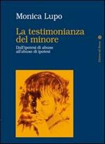 La testimonianza del minore. Dall'ipotesi di abuso all'abuso di ipotesi