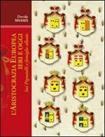 L' aristocrazia europea ieri e oggi: sui Pignatelli e famiglie alleate