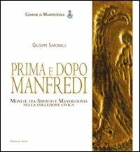 Prima e dopo Manfredi. Monete tra Siponto e Manfredonia nella collezione civica. Ediz. illustrata - Giuseppe Sarcinelli - copertina