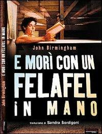 E morì con un felafel in mano - John Birmingham - copertina