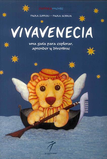 Vivavenecia. Una guìa para explorar, aprender y divertirse. Ediz. illustrata - Paola Zoffoli,Paola Scibilia - copertina