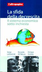 La sfida della descrescita. Il sistema economico sotto inchiesta