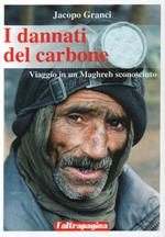 I dannati del carbone. Viaggio in un Maghreb sconosciuto