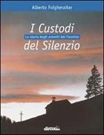 I custodi del silenzio. La storia degli eremiti del Trentino