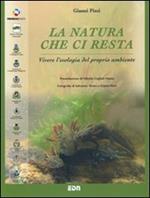 La natura che ci resta. Vivere l'ecologia del proprio ambiente