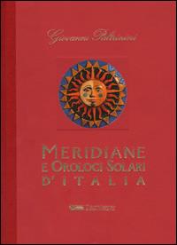 Meridiane e orologi solari d'Italia. Ediz. illustrata - Giovanni Paltrinieri - copertina