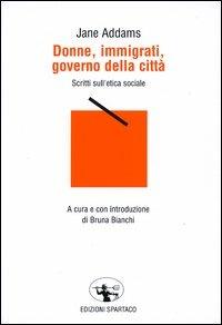 Donne, immigrati, governo della città. Scritti sull'etica sociale - Jane Addams - copertina