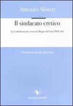 Il sindacato eretico. La Confederazione rossa nel Regno del Sud (1943-44)