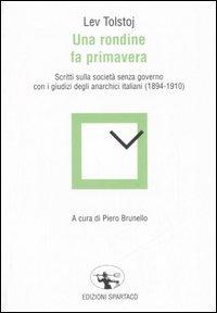 Una rondine fa primavera. Scritti sulla società senza governo con i giudizi degli anarchici italiani (1894-1910) - Lev Tolstoj - copertina