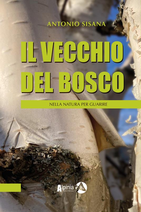 Il vecchio del bosco. Nella natura per guarire - Antonio Sisana - copertina