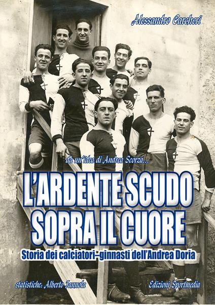 L' ardente scudo sopra il cuore. Storia dei calciatori dell'Andrea Doria - Alessandro Carcheri - copertina