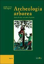 Archeologia arborea. Diario di due cercatori di piante