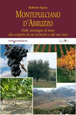 Montepulciano d'Abruzzo. Dalle montagne al mare alla scoperta di un territorio e del suo vino