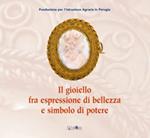 Il gioiello fra espressione di bellezza e simbolo di potere