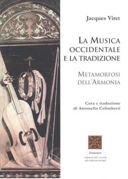 La musica occidentale e la tradizione. Metamorfosi dell'armonia - Jacques Viret - copertina